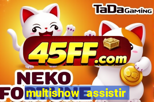 multishow assistir online gratis